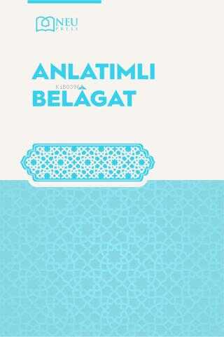  Anlatımlı Belâgat | Anlatımlı Belâgat | Tacettin Uzun | Necmettin Erbakan Üniversitesi Yayınları | 9786054988471 