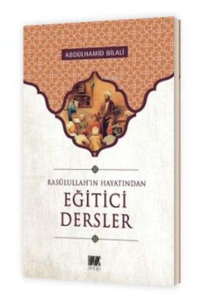 Eğitici Dersler;Rasulullah'ın Hayatından