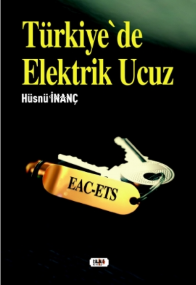  Türkiyede Elektrik Ucuz | Hüsnü İnanç | Keremi Sarı | Senem Yıldırım | Alev Sevgi | M Nurullah Koç | Necmeddin Emre Gümüş | Alev Sevgi | Tilki Kitap | 9786257654418 | 