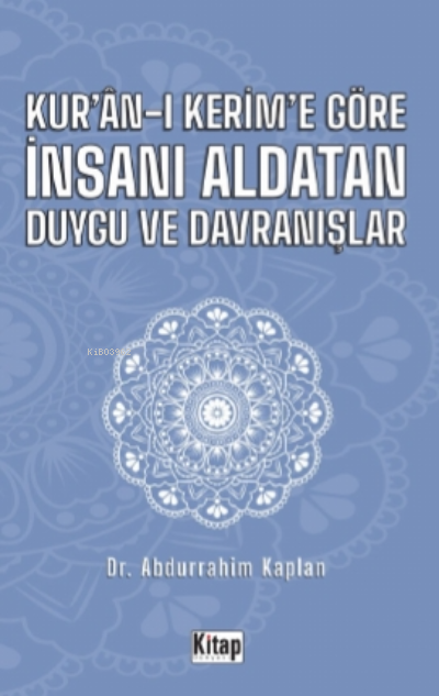  Kuranı Kerime Göre İnsanı Aldatan Duygu ve Davranışlar | Abdurrahim Kaplan | Kitap Dünyası | 9786053514244 | 
