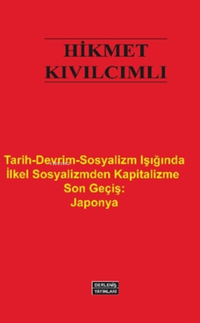  Tarih Devrim Sosyalizm Işığında İlkel Sosyalizmden Kapitalizme Son Geçiş Japonya | Tarih Devrim Sosyalizm Işığında İlkel Sosyalizmden Kapitalizme Son Geçiş Japonya | Hikmet Kıvılcımlı | Derleniş Yayınları | 9786057661104 