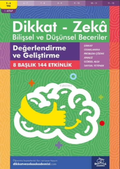 Değerlendirme ve Geliştirme ( 5 - 6 Yaş 1 Kitap, 144 Etkinlik );Dikkat – Zekâ & Bilişsel ve Düşünsel Beceriler