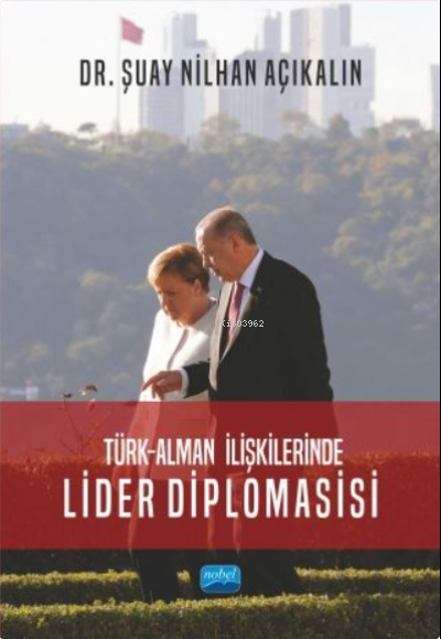 Türk - Alman İlişkilerinde Lider Diplomasisi