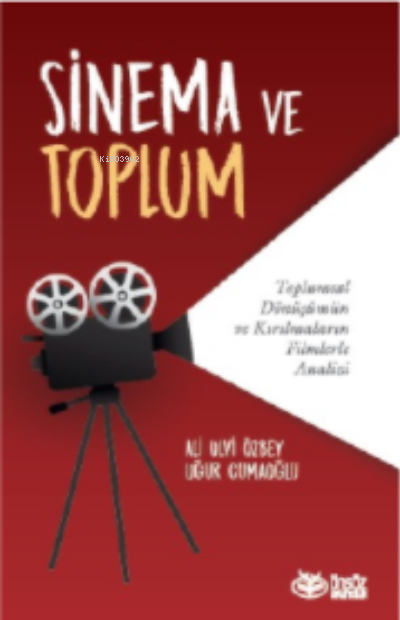 Sinema ve Toplum ;Toplumsal Dönüşümün ve Kırılmaların Filmlerle Analizi