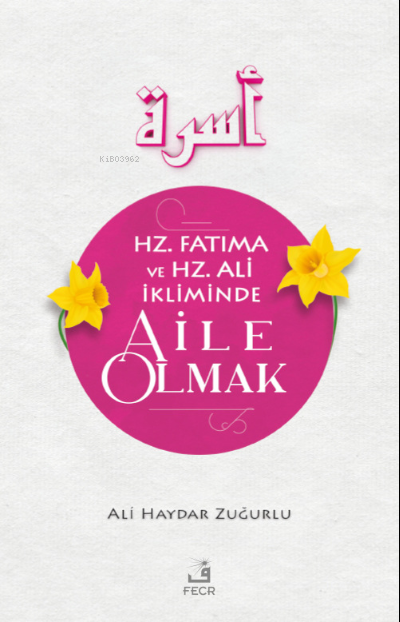 Hz. Fatıma ve Hz. Ali İkliminde Aile Olmak