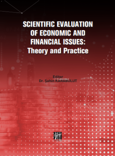 Scıentıfıc Evaluatıon Of Economıc And Fınancıal Issues: Theory and Practice
