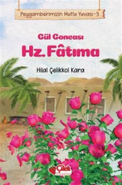 Gül Goncası Hz. Fatıma - Peygamberimizin Mutlu Yuvası 3