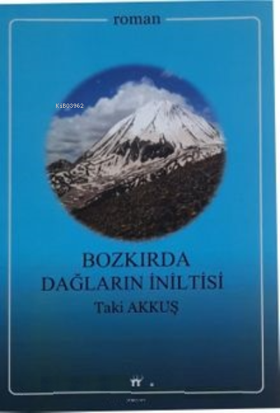  Bozkırda Dağların İniltisi | Bozkırda Dağların İniltisi | Taki Akkuş | Sarissa Yayınları | 9789944188548 