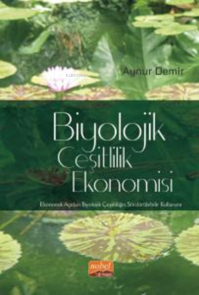 Biyolojik Çeşitlilik Ekonomisi ; Ekonomik Açıdan Biyolojik Çeşitliliğin Sürdürülebilir Kullanımı