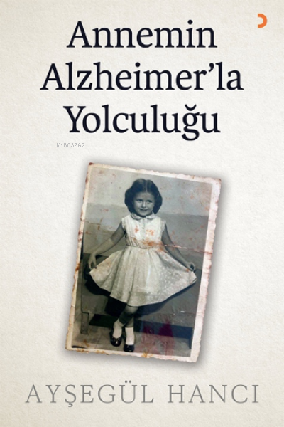Annemin Alzheimer’la Yolculuğu