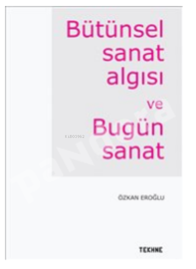 Bütünsel Sanat Algısı Ve Bugün Sanat