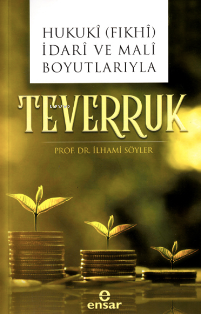 Hukukî (Fıkhî) İdarî ve Malî Boyutlarıyla Teverruk