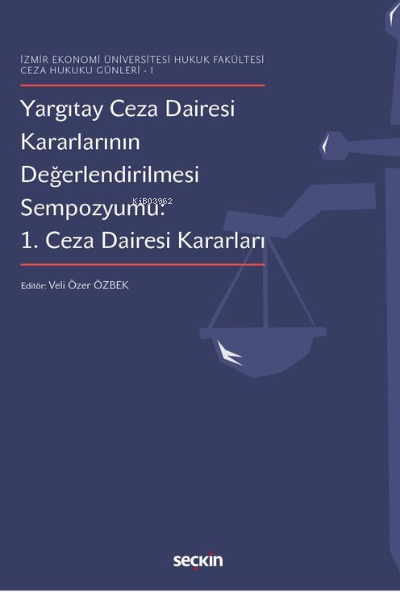 Yargıtay Ceza Dairesi Kararlarının Değerlendirilmesi Sempozyumu 1. Ceza Dairesi Kararları