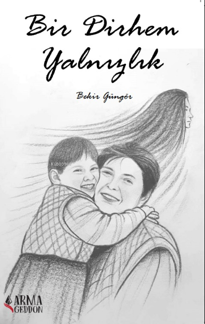  Bir Dirhem Yalnızlık | Ebubekir Güngör | Armageddon | 9786258115888 | 