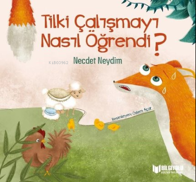  Tilki Çalışmayı Nasıl Öğrendi | Necdet Neydim | Bilgiyolu Yayınları | 9786257186209 | 