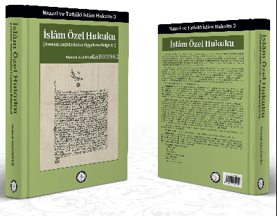 Nazarî ve Tatbikî İslam Hukuku 3 İslam Özel Hukuku; (Osmanlı Arşivlerinden Uygulama Belgeleri)