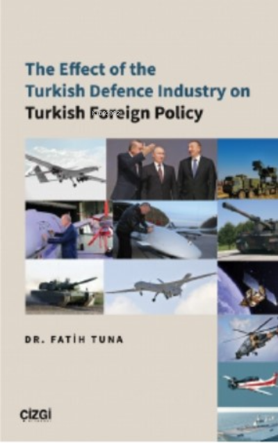 The Effect of the Turkish Defence Industry on Turkish Foreign Policy