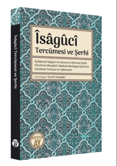  Îsâgûcî Tercümesi ve Şerhi | Necati Günaydın | Büyüyen Ay Yayınları | 9786256394162 | 1752 | 