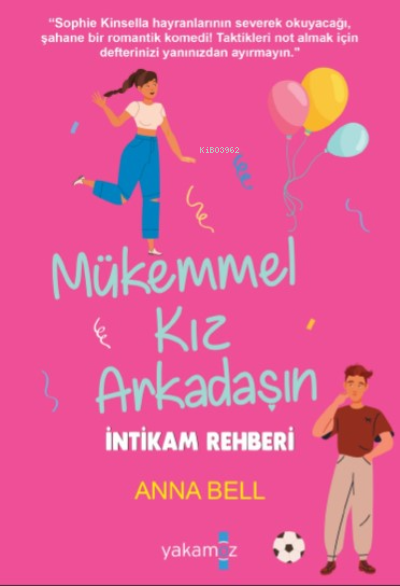  Mükemmel Kız Arkadaşın İntikam Rehberi | Mükemmel Kız Arkadaşın İntikam Rehberi | Anna Bell | Yakamoz Yayınları | 9786052975480 