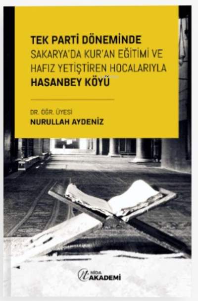 Tek Parti Döneminde Sakarya'da Kur'an Eğitimi ve Hafız Yetiştiren Hocalarıyla Hasanbey Köyü