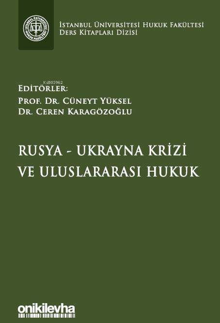  Rusya Ukrayna Krizi ve Uluslararası Hukuk İstanbul Üniversitesi Hukuk Fakültesi Ders Kitapları Dizisi | Rusya Ukrayna Krizi ve Uluslararası Hukuk İstanbul Üniversitesi Hukuk Fakültesi Ders Kitapları Dizisi | Ceren Karagözoğlu | Cüneyt Yüksel | On İki Levha Yayıncılık | 9786254325748 