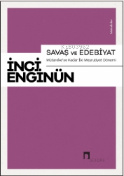 Savaş Ve Edebiyat ;Mütareke’ye Kadar İki Meşrutiyet Dönemi Makaleler