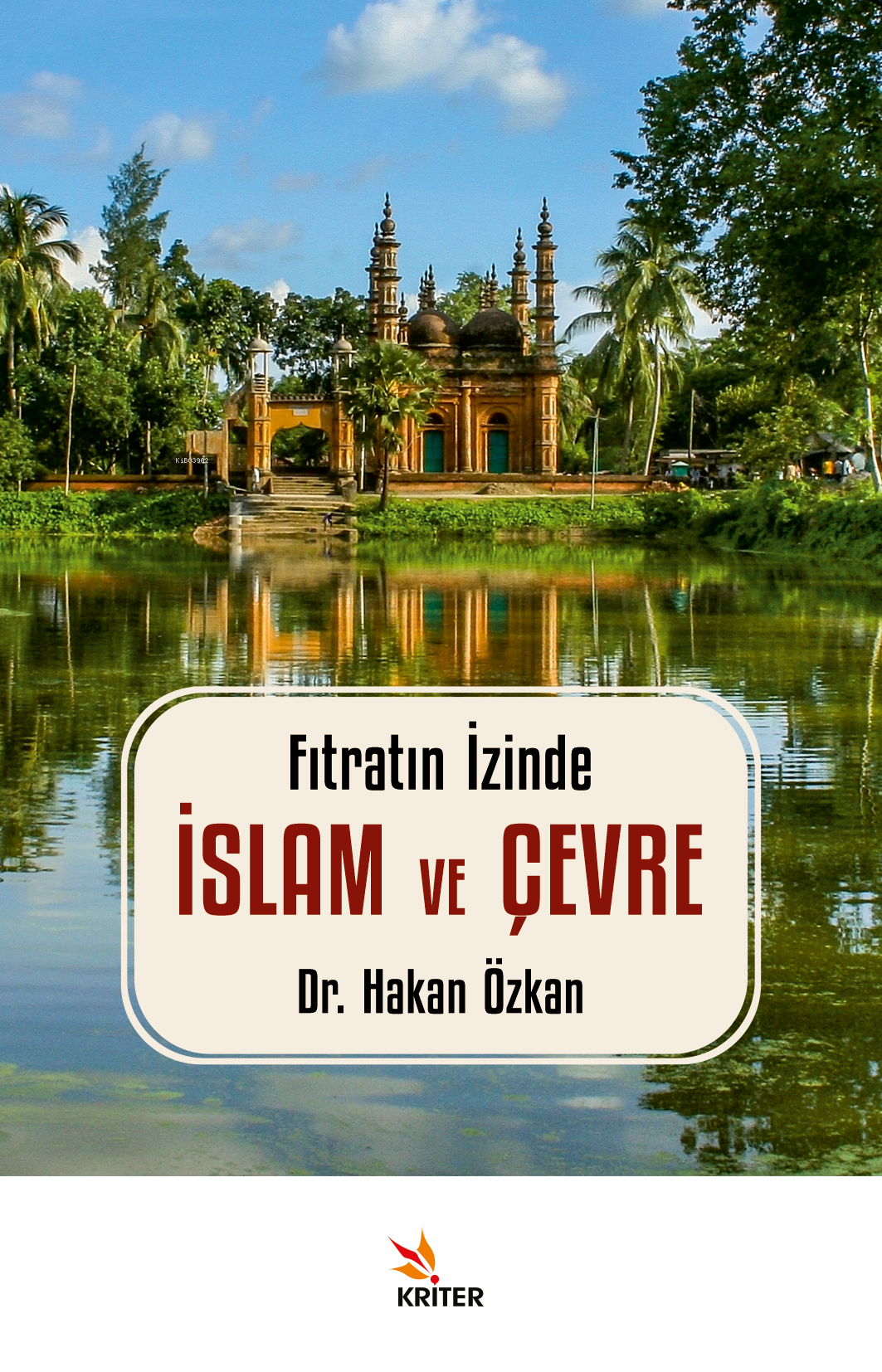  Fıtratın İzinde İslam ve Çevre | Fıtratın İzinde İslam ve Çevre | Hakan Özkan | Kriter Yayınları | 9786256894914 