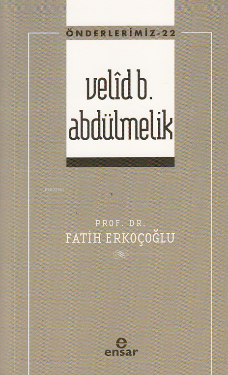 Velîd B. Abdülmelik - Önderlerimiz 22