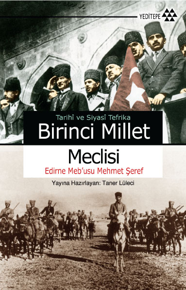 Tarihi ve Siyasi Tefrika Birinci Millet Meclisi; Edirne Meb'usu Mehmet Şeref