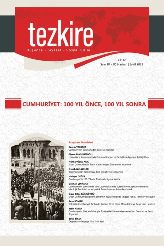 Tezkire 84-85. Sayı;Cumhuriyet: 100 Yıl Önce, 100 Yıl Sonra