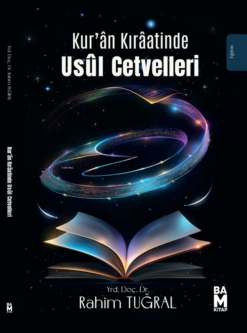 Kurân Kırâatinde Usûl Cetvelleri | Kurân Kırâatinde Usûl Cetvelleri | Rahim Tuğral | Ayfer Alper | Bam Kitap | 9786259981888 