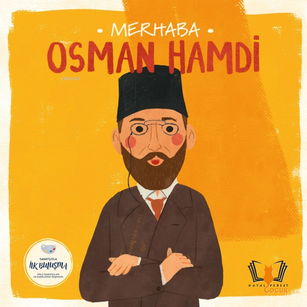 Merhaba Osman Hamdi;Sanatçıyla İlk Buluşma