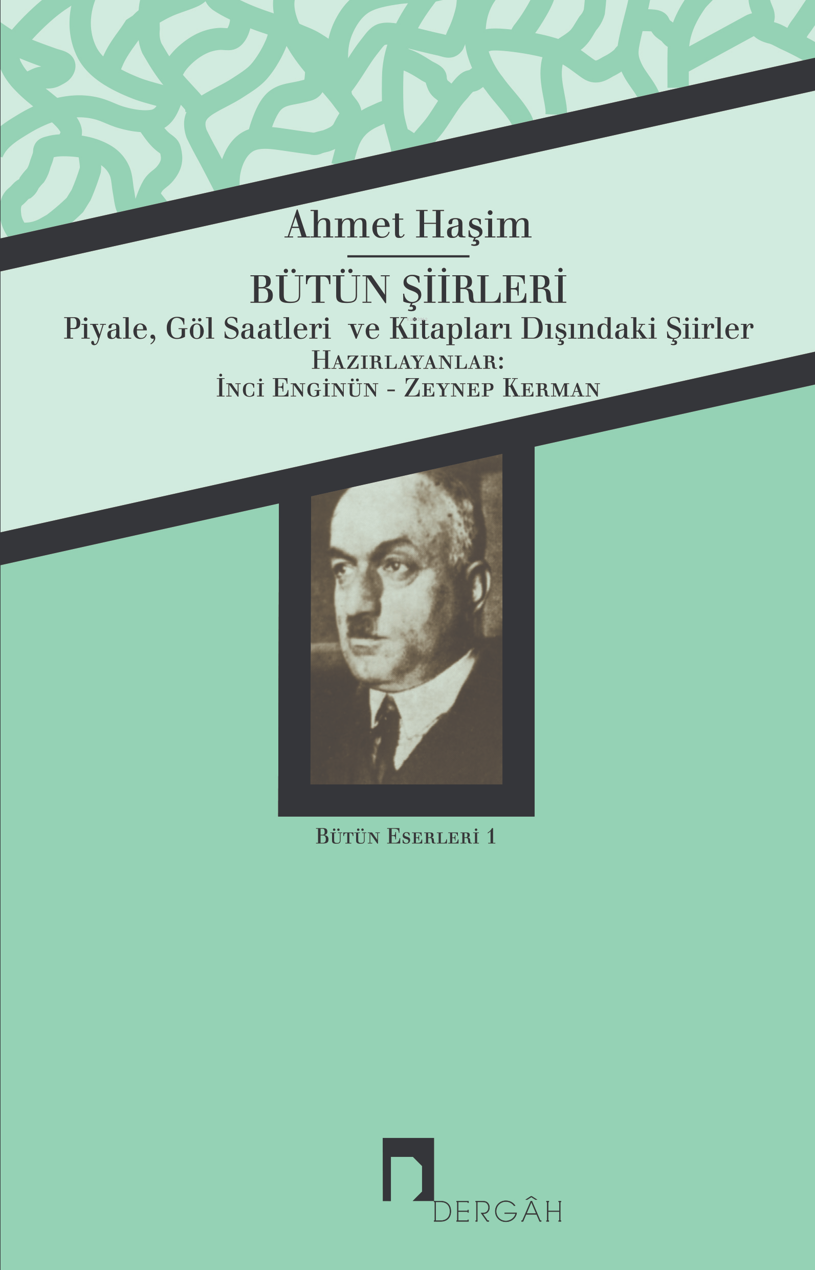 Bütün Şiirleri Ahmet Haşim;Piyale - Göl Saatleri - Kitapları Dışındaki Şiirler