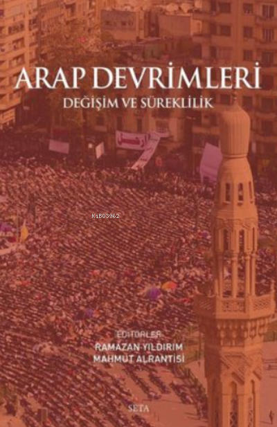  Arap DevrimleriDeğişim ve Süreklilik | Arap DevrimleriDeğişim ve Süreklilik | Ramazan Yıldırım | Mahmut Alrantisi | Seta Yayınları | 9786257712330 