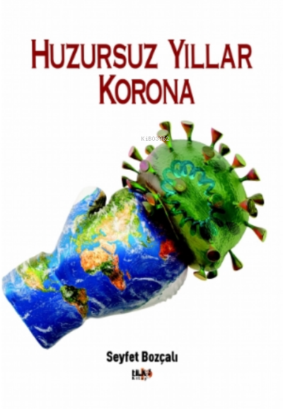  Huzursuz Yıllar Korona | Seyfet Bozçalı | Necmeddin Emre Gümüş | M Nurullah Koç | Elif Tümer | Yasir Güven | Senem Yıldırım | Tilki Kitap | 9786257654654 | 