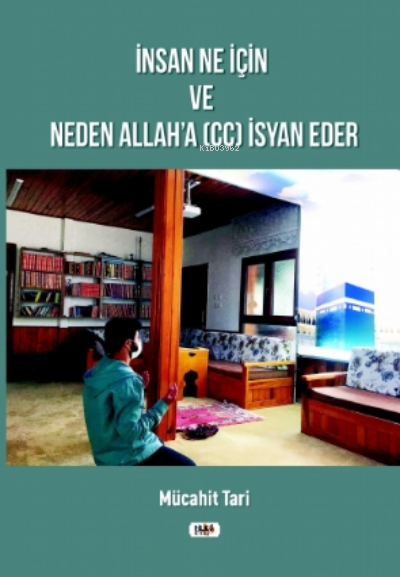  İnsan Ne İçin ve Neden Allaha (cc) İsyan Eder | Büşra Toprak | Senem Yıldırım | Necmeddin Emre Gümüş | Yasir Güven | Fatih Yılmaz | Yusuf Özden | Mücahit Tari | Tilki Kitap | 9786257654876 | 