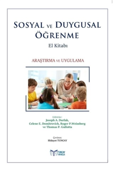  Sosyal ve Duygusal Öğrenme El KitabıAraştırma ve Uygulama | Sosyal ve Duygusal Öğrenme El KitabıAraştırma ve Uygulama | Thomas P Gullotta | Roger P Weissberg | Celene E Domitrovich | Joseph A Durlak | Tuncay Yayıncılık | 9786056860478 