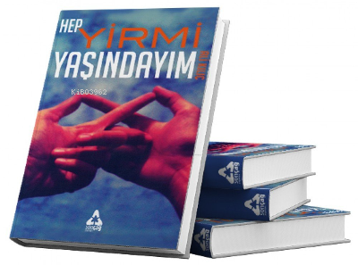  Hep Yirmi Yaşındayım | Hep Yirmi Yaşındayım | Ali Kılıç | Sonçağ Yayınları | 9786055230876 