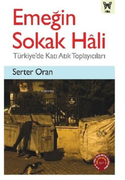  Emeğin Sokak Hali Türkiyede Katı Atık Toplayıcıları | Serter Oran | Nika Yayınevi | 9786059386692 | 