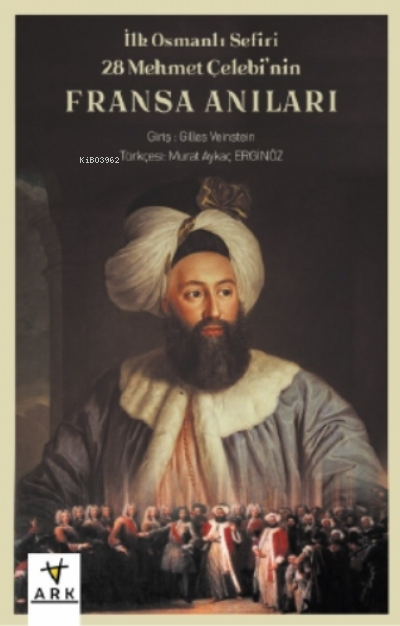 İlk Osmanlı Sefiri 28 Mehmet Çelebi'nin Fransa Anıları