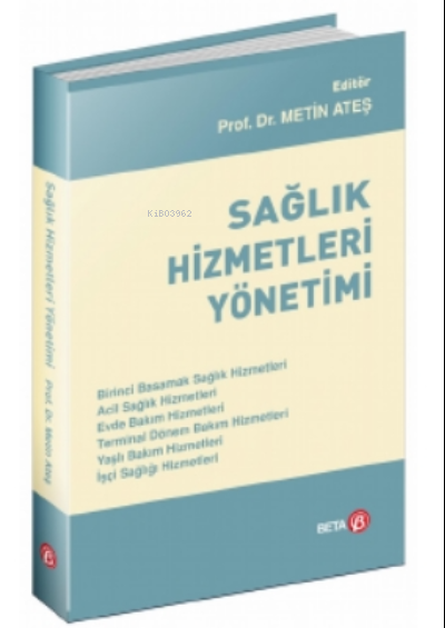  Sağlık Hizmetleri Yönetimi | Metin Ateş | Beta Akademik | 9786052427668 | 