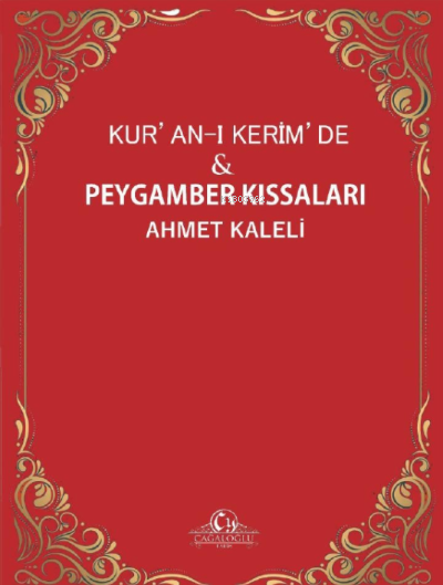  KURANI KERİMDE PEYGAMBER KISSALARI | KURANI KERİMDE PEYGAMBER KISSALARI | Ahmet Kaleli | Cağaloğlu Yayınevi | 9786057006523 