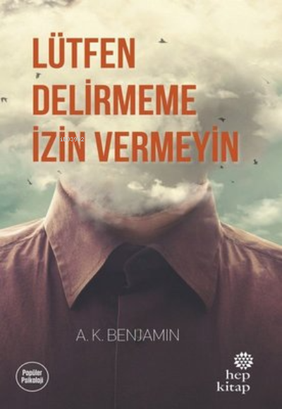  Lütfen Delirmeme İzin Vermeyin | Selin Can Cemgil | A H Benjamin | Hep Kitap | 9786051923802 | 
