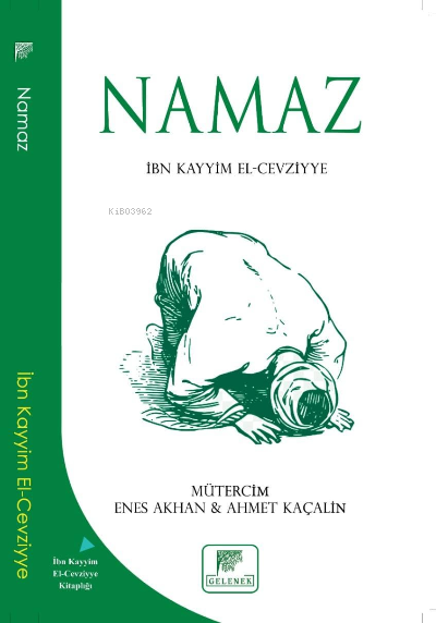  Namaz | İbn Kayyım El Cevziyye | Enes Akhan | Ahmet Kaçalin | Gelenek Yayıncılık | 9786257840378 | 