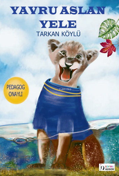  Yavru Aslan Yele | Tarkan Köylü | Sevimli Akademi | 9786057138330 | 