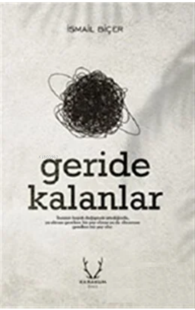  Geride Kalanlar | Geride Kalanlar | İsmail Biçer | Karakum Yayınevi | 9786052290613 