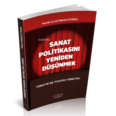  Sanat Politikasını Yeniden Düşünmek | Sanat Politikasını Yeniden Düşünmek | Nahide Işıl Çetinkaya | Savaş Yayınevi | 9786257127950 