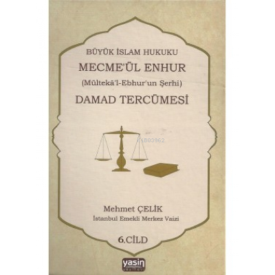 Büyük İslam Hukuku Mecmeül Enhur (Mültekal Ebhurun Şerhi) Damad Tercümesi  4.Cilt