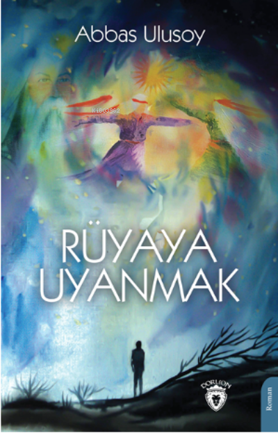  Rüyaya Uyanmak | Abbas Ulusoy | Dorlion Yayınevi | 9786254196713 | 