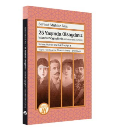 25 Yaşında Olsaydınız  İstanbul Söyleşileri ;Eski Defterdekiler (1932)